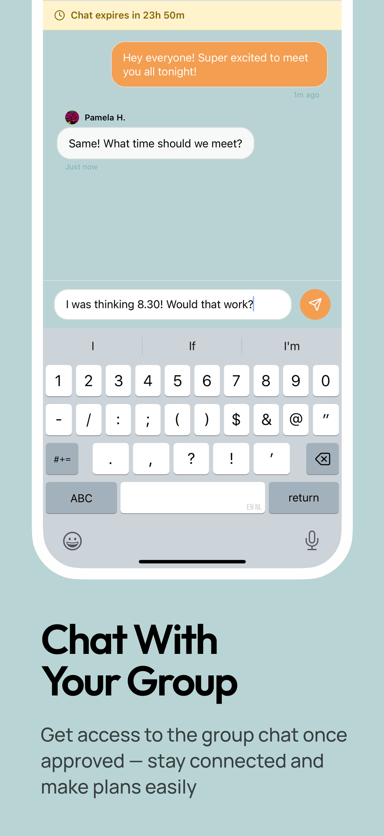 Chat With Your Group - Get access to the group chat once approved, stay connected and make plans easily